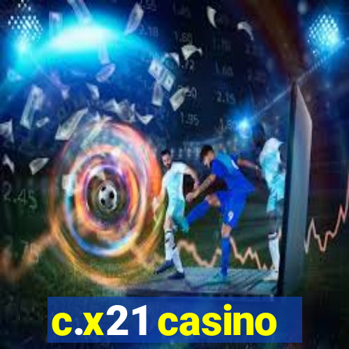 c.x21 casino